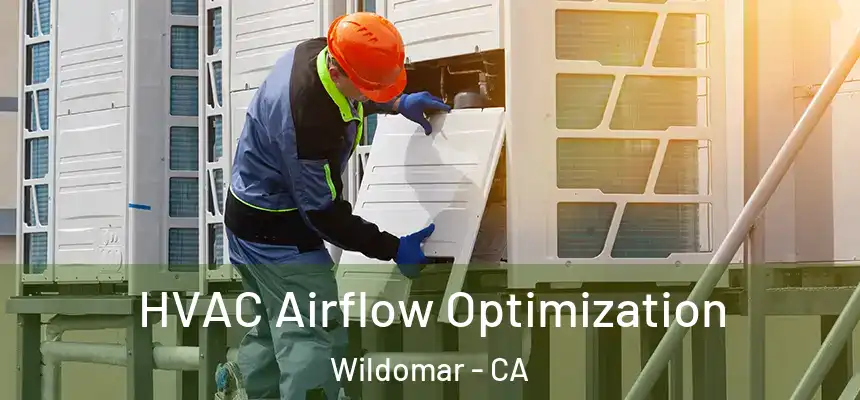  HVAC Airflow Optimization Wildomar - CA