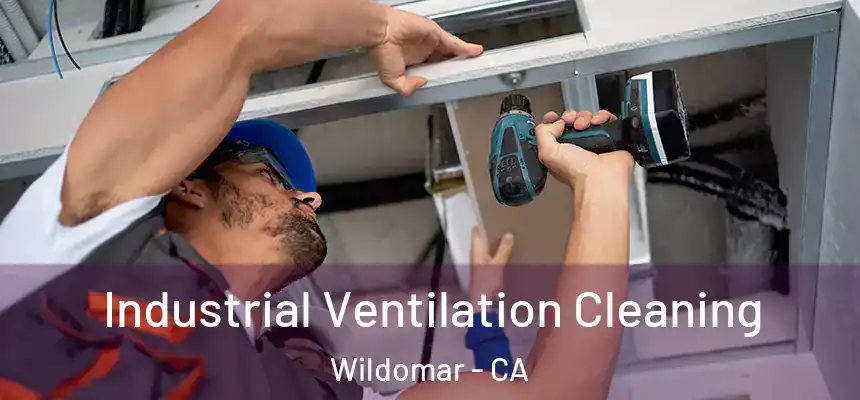 Industrial Ventilation Cleaning Wildomar - CA