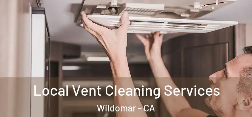  Local Vent Cleaning Services Wildomar - CA