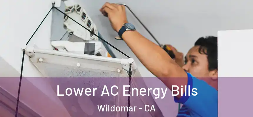  Lower AC Energy Bills Wildomar - CA