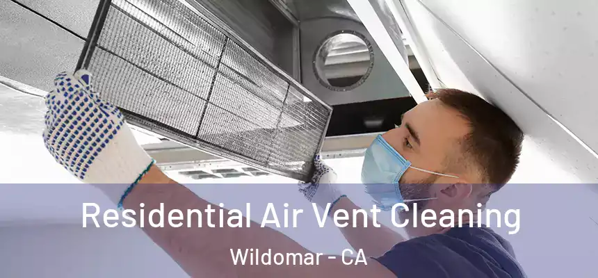  Residential Air Vent Cleaning Wildomar - CA